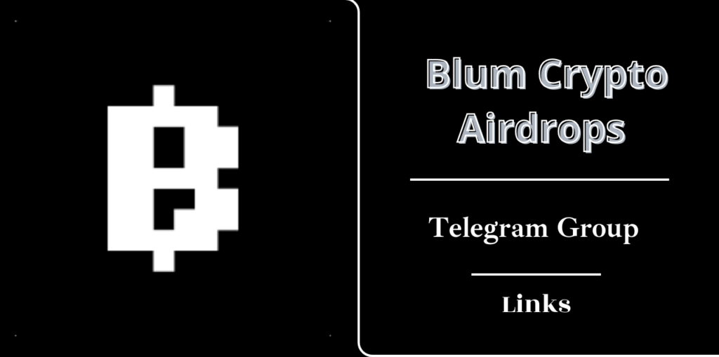  Blum Crypto Airdrops Telegram Group Links