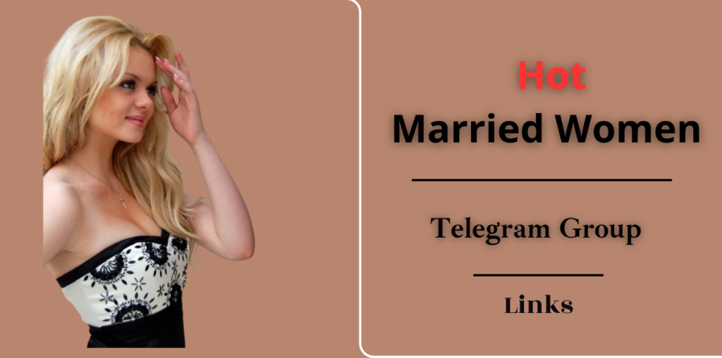 Hot Married Women Telegram Group Links