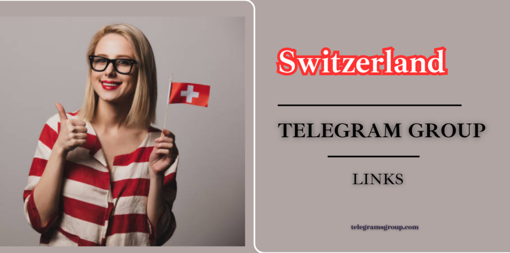 Switzerland Telegram Group Links Join Now