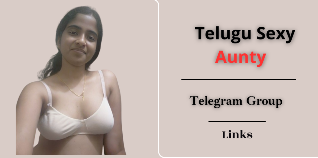 Telugu Sexy Aunty Telegram Group Link