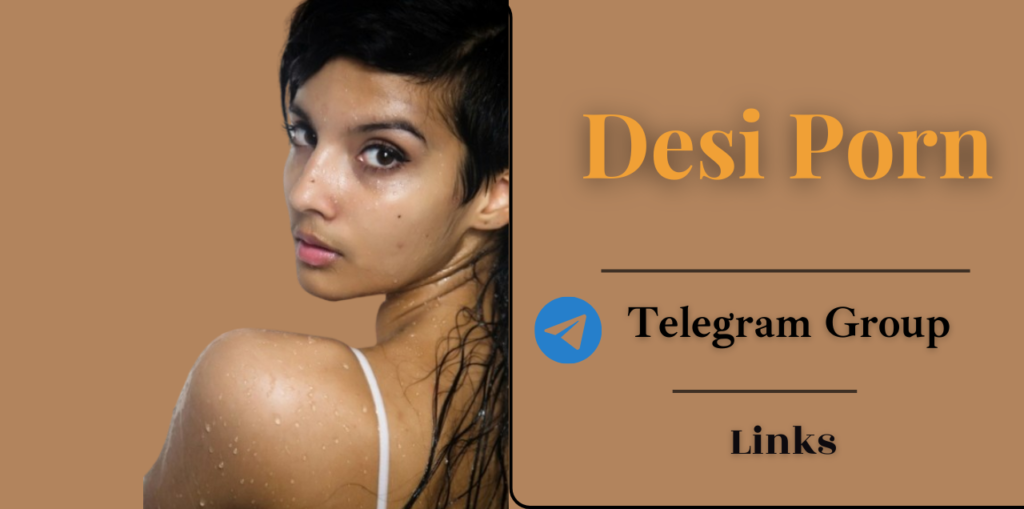 50+ Best Desi Porn telegram Group&Channels Links