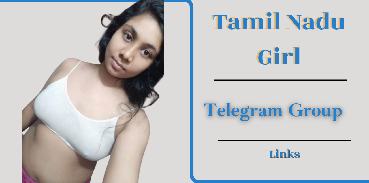 Tamil Nadu Girl Telegram Group Links Join