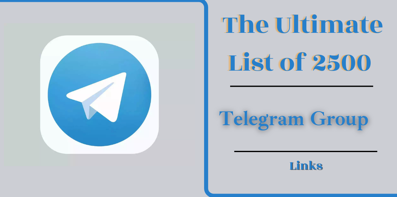 The Ultimate List of 2500+ Best Telegram Groups Links Join 