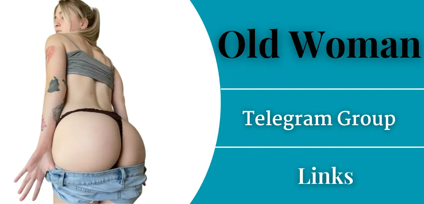 Old Woman Telegram Group Link
