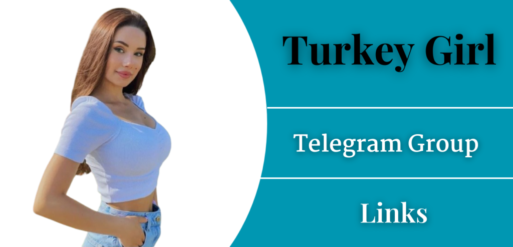 Turkey Girl Telegram Group Links Join 