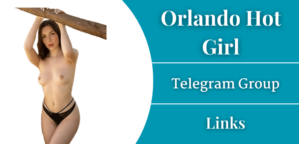 Orlando Hot Girl Telegram Group Links Join