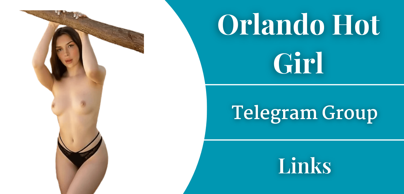 Orlando Hot Girl Telegram Group Links Join
